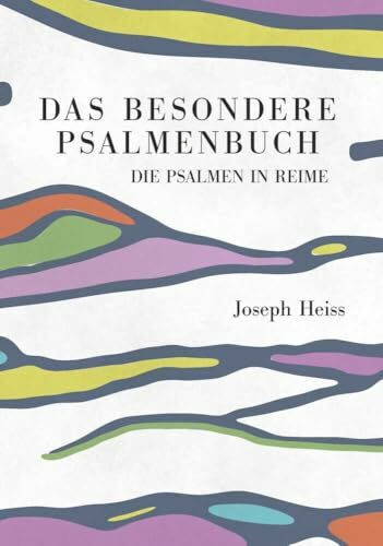 Das besondere Psalmenbuch: Gott loben durch Gesang und Gedichte