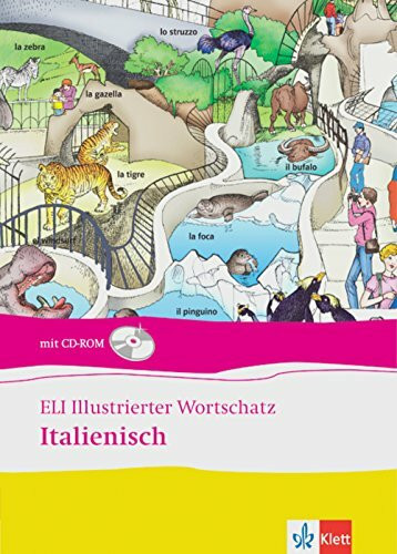 ELI Illustrierter Wortschatz Italienisch - Neubearbeitung: Bildwörterbuch mit über 1000 Wörtern aus 35 Themenbereichen. Buch mit CD-ROM
