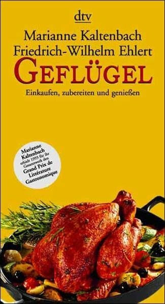 Geflügel: Einkaufen, zubereiten und genießen – Über 250 persönliche und internationale Rezepte