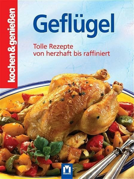 Geflügel: Tolle Rezepte von herzhaft bis raffiniert (Kochen & Genießen)