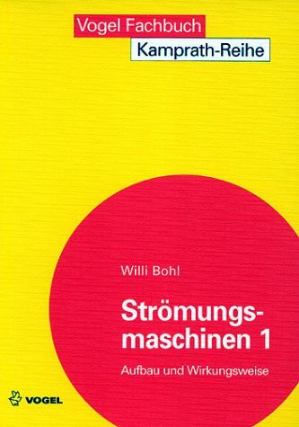Strömungsmaschinen, Bd.1, Aufbau und Wirkungsweise