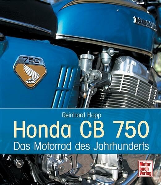 Honda CB 750: Das Motorrad des Jahrhunderts Honda CB 750: Das Motorrad des Jahrhunderts