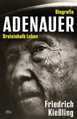 Adenauer: Dreieinhalb Leben – Biografie | 150. Geburtstag des Gründers der Bundesrepublik