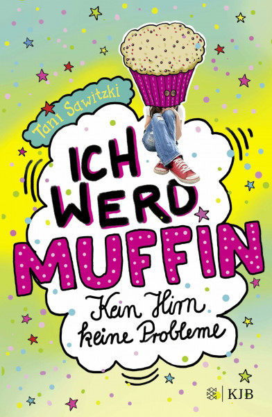 Ich werd Muffin (Kein Hirn, keine Probleme): Großer Lesespaß über den „normalen“ Teenager-Wahnsinn (Leonie-Grün-Serie, Band 1)