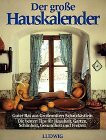 Der große Hauskalender. Guter Rat aus Großmutters Schatzkästlein. Die besten Tips für Haushalt, Garten, Schönheit, Gesundheit und Freizeit
