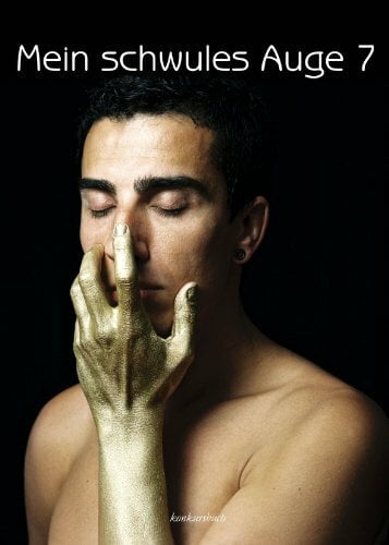 Mein schwules Auge 7: Das schwule Jahrbuch der Erotik Mein schwules Auge 7: Das schwule Jahrbuch der Erotik