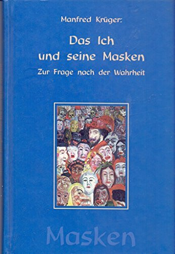 Das Ich und seine Masken: Zur Frage nach der Wahrheit