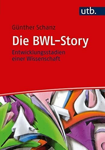 Die BWL-Story: Entwicklungsstadien einer Wissenschaft