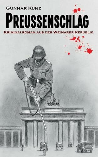 Preußenschlag: Kriminalroman aus der Weimarer Republik