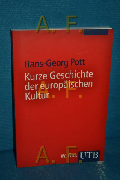 Kurze Geschichte der europäischen Kultur (UTB S (Small-Format): Uni-Taschenbücher)