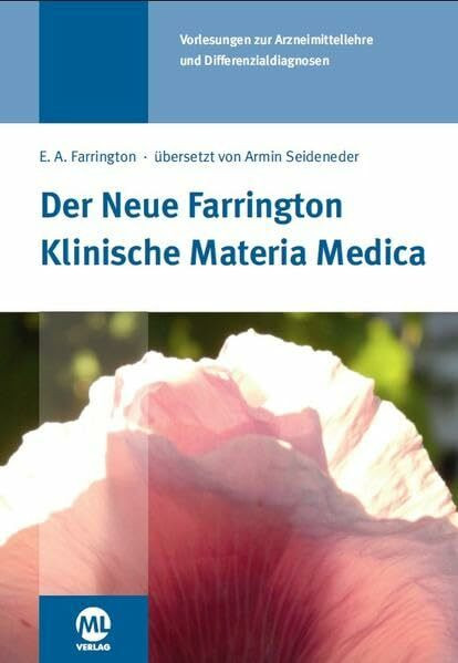 Der Neue Farrington: Klinische Materia Medica: Vorlesungen zur Arzneimittellehre und Differenzialdiagnosen