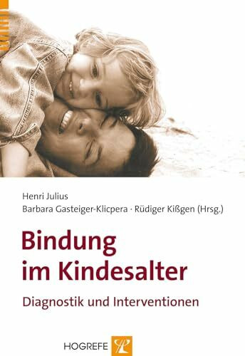 Bindung im Kindesalter: Diagnostik und Intervention