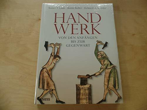 Handwerk: Von den Anfängen bis zur Gegenwart