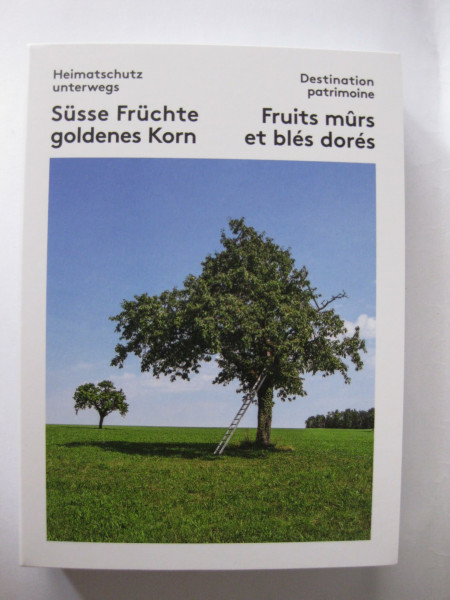 Heimatschutz unterwegs: Süsse Früchte goldenes Korn