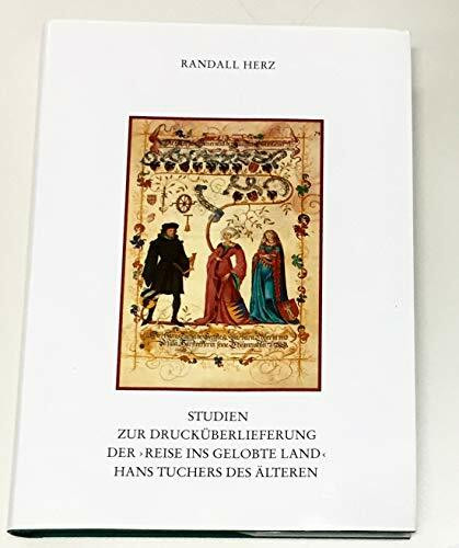Studien zur Drucküberlieferung der "Reise ins gelobte Land" Hans Tuchers des Älteren: Bestandsaufnahme und historische Auswertung der Inkunabeln unter ... zur Geschichte und Kultur der Stadt Nürnberg)