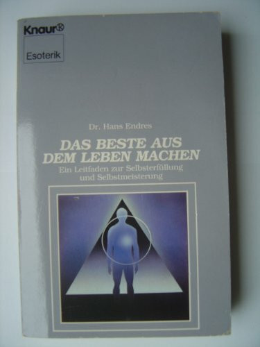 Das Beste aus dem Leben machen (Knaur Taschenbücher. Esoterik)