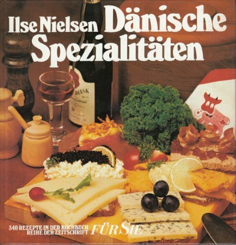 Dänische Spezialitäten. 340 Rezepte in der Kochbuchreihe der Zeitschrift FÜR SIE
