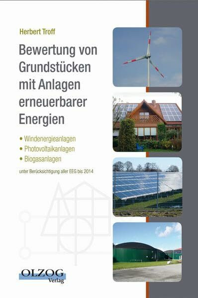 Bewertung von Grundstücken mit Anlagen erneuerbarer Energien: am Beispiel von Windenergieanlagen, Photovoltaikanlagen, Biogasanlagen