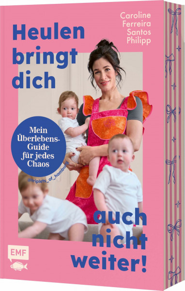 Heulen bringt dich auch nicht weiter!: Mein Überlebensguide für jedes Chaos | Mit limitiertem Farbschnitt in der 1. Auflage!