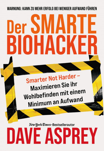 Der smarte Biohacker: Maximiere dein Wohlbefinden mit einem Minimum an Aufwand