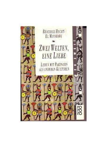 Zwei Welten, eine Liebe: Leben mit Partnern aus anderen Kulturen. (rororo zu zweit) (rororo sachbuch)