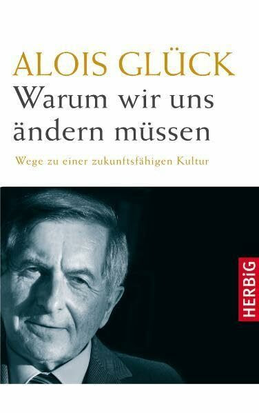 Warum wir uns ändern müssen: Wege zu einer zukunftsfähigen Kultur