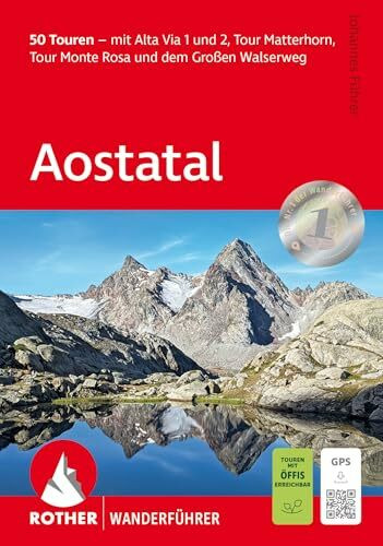 Aostatal: 50 Touren – mit Alta Via 1 und 2, Tour Matterhorn, Tour Monte Rosa und dem Großen Walserweg. Mit GPS-Tracks (Rother Wanderführer)