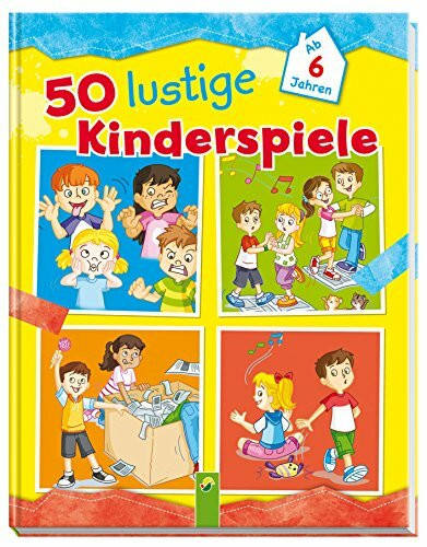 50 lustige Kinderspiele: Ab 6 Jahren