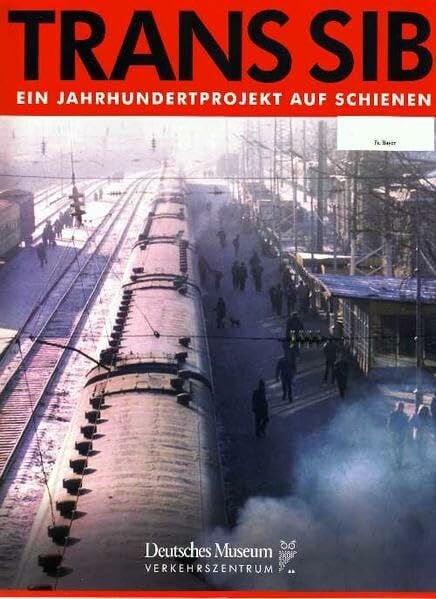 Trans Sib: Ein Jahrhundertprojekt auf Schienen