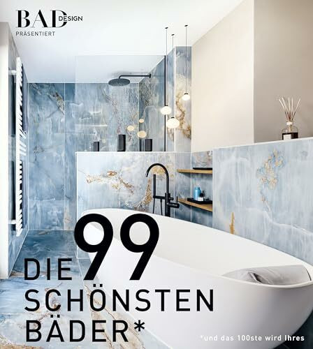 DIE 99 SCHÖNSTEN BÄDER (Ausgabe 2025-2026): Luxus-Badezimmer und außergewöhnliches Bad-Design in einem Bildband voll Inspirationen für Ihr Traumbad. Mit vielen Bad-Gestaltungsideen.