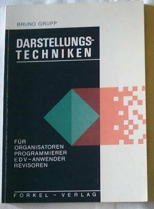 Darstellungstechniken. Für Organisatoren, Programmierer, EDV- Anwender, Revisoren