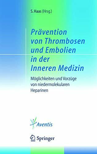 Prävention von Thrombosen und Embolien in der Inneren Medizin: Möglichkeiten und Vorzüge von niedermolekularen Heparinen