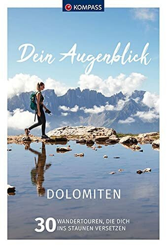 KOMPASS Dein Augenblick Dolomiten: 30 Wandertouren, die dich ins Staunen versetzen