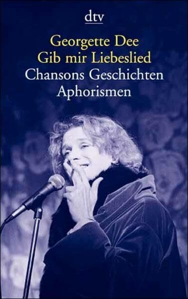 Gib mir Liebeslied. Chansons, Geschichten, Aphorismen