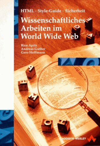 Wissenschaftliches Arbeiten im World Wide Web. HTML, Style- Guide, Sicherheit