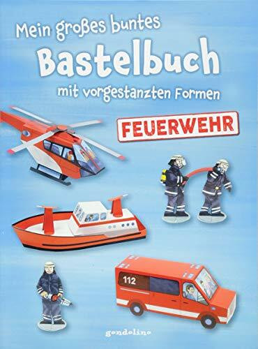 Mein großes buntes Bastelbuch - Feuerwehr: Mitmachbuch mit Motiven zum Heraustrennen, Falten und Spielen ab 5 Jahren