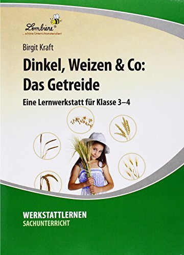 Dinkel, Weizen & Co: Das Getreide: Grundschule, Sachunterricht, Klasse 3-4: (3. und 4. Klasse). Kopiervorlagen