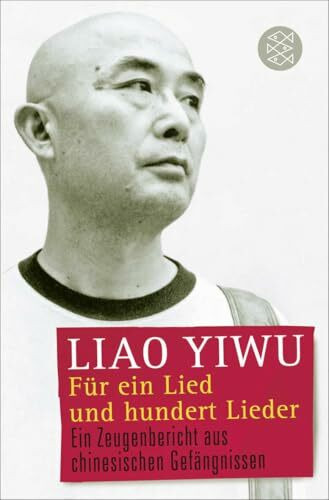 Fischer Taschenbuch Für Ein Lied Und Hundert Lieder, Ein Zeugenbericht Aus Chinesischen Gefängnissen
