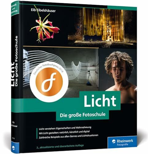 Licht. Die große Fotoschule: Licht und Schatten sehen, mit Licht und Beleuchtung gestalten