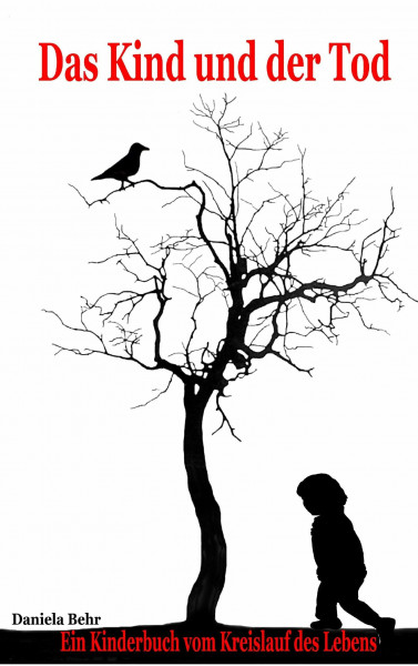 Das Kind und der Tod: Ein Kinderbuch vom Kreislauf des Lebens