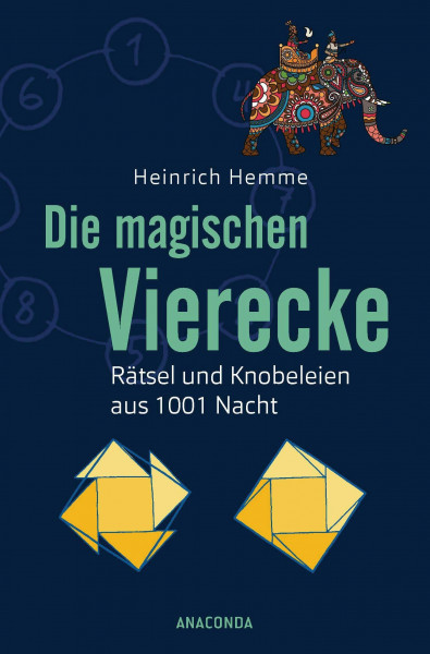 Die magischen Vierecke: Rätsel und Knobeleien aus 1001 Nacht