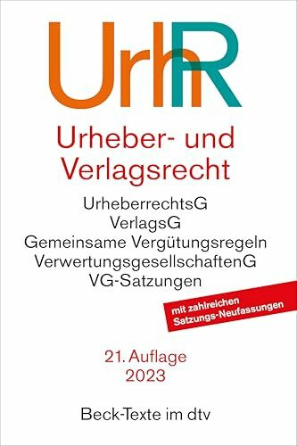 Urheber- und Verlagsrecht. UrhR: Urheberrechtsgesetz, Verlagsgesetz, Recht der urheberrechtlichen Verwertungsgesellschaften, Internationales ... Sachverzeichnis. Rechtsstand: 15. Mai 2023