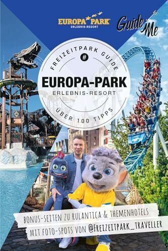 GuideMe Reiseführer Europa-Park Freizeitpark Guide: Bonus-Seiten zu Rulantica & Themenhotels und Fotospots von @freizeitpark_traveller