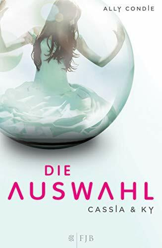 Cassia & Ky – Die Auswahl: Band 1: Roman (Fischer FJB (allgemein))