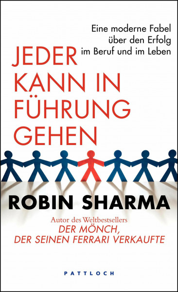 Jeder kann in Führung gehen: Eine moderne Fabel über den Erfolg im Beruf und im Leben