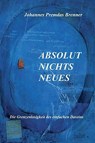 Absolut Nichts Neues - Die Grenzenlosigkeit des einfachen Daseins