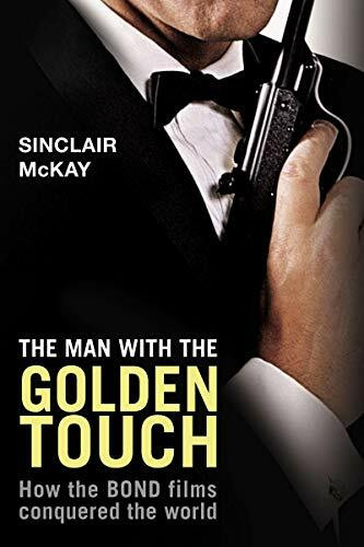 Overlook Pr The Man With The Golden Touch, How The Bond Films Conquered The World