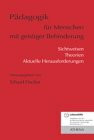 Pädagogik für Menschen mit geistiger Behinderung: Sichtweisen - Theorien - aktuelle Herausforderungen