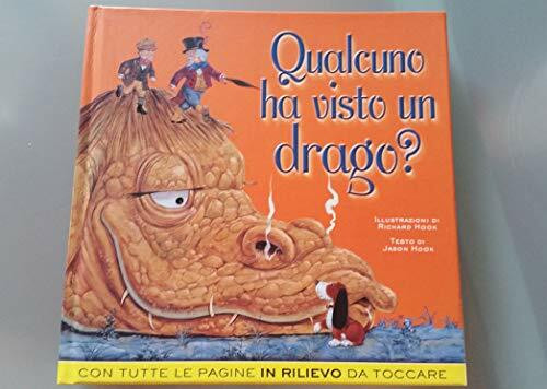 Qualcuno ha visto un drago? Ediz. illustrata (Storie a sorpresa)