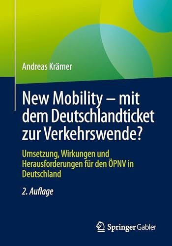 New Mobility – mit dem Deutschlandticket zur Verkehrswende?: Umsetzung, Wirkungen und Herausforderungen für den ÖPNV in Deutschland